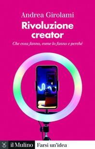 Rivoluzione creator. Che cosa fanno, come lo fanno e perché - Librerie.coop