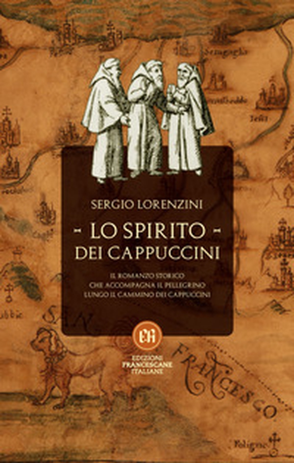 Lo spirito dei Cappuccini. Il romanzo storico che accompagna il pellegrino lungo il Cammino dei Cappuccini - Librerie.coop Lo spirito dei Cappuccini. Il romanzo storico che accompagna il pellegrino lungo il Cammino dei Cappuccini - Librerie.coop