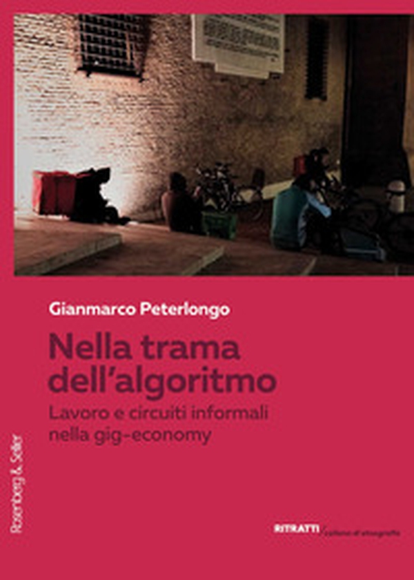 Nella trama dell'algoritmo. Lavoro e circuiti informali nella gig-economy - Librerie.coop Nella trama dell'algoritmo. Lavoro e circuiti informali nella gig-economy - Librerie.coop