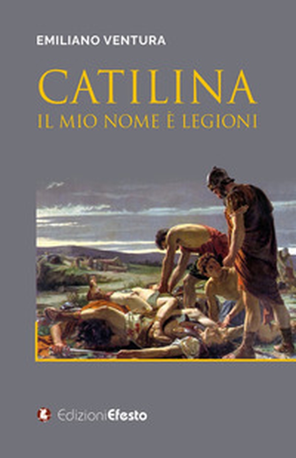 Catilina. Il mio nome è Legioni - Librerie.coop Catilina. Il mio nome è Legioni - Librerie.coop