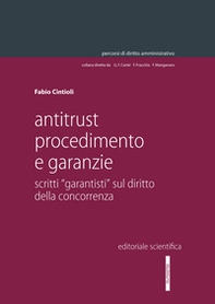 Antitrust procedimento e garanzie. Scritti «garantisti» sul diritto della concorrenza - Librerie.coop