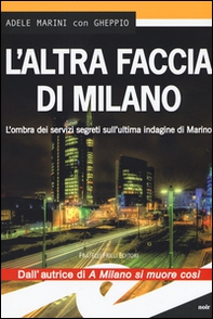 L'altra faccia di Milano. L'ombra dei servizi segreti sull'ultima indagine di Marino - Librerie.coop