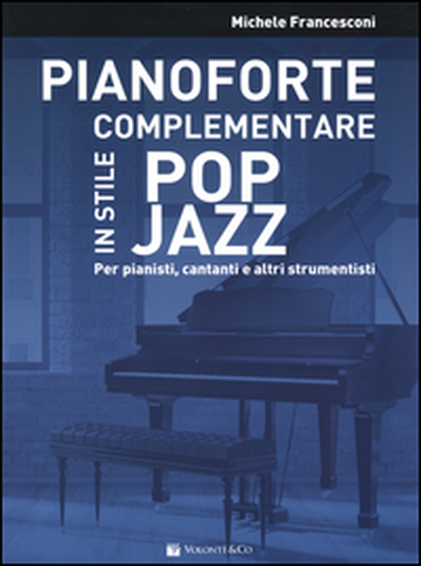 Pianoforte complementare in stile pop jazz. Per pianisti, cantanti e altri strumentisti - Librerie.coop Pianoforte complementare in stile pop jazz. Per pianisti, cantanti e altri strumentisti - Librerie.coop