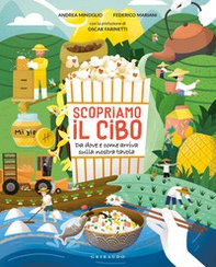 Scopriamo il cibo. Da dove e come arriva sulla nostra tavola - Librerie.coop