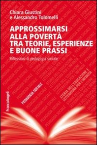 Approssimarsi alla povertà tra teorie, esperienze e buone prassi. Riflessioni di pedagogia sociale - Librerie.coop