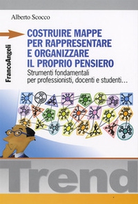 Costruire mappe per rappresentare e organizzare il proprio pensiero. Strumenti fondamentali per professionisti, docenti e studenti... - Librerie.coop