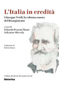 L'Italia in eredità. Giuseppe Verdi, la colonna sonora del Risorgimento - Librerie.coop