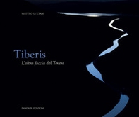 Tiberis. L'altra faccia del Tevere - Librerie.coop