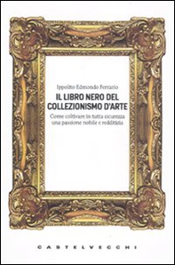 Il libro nero del collezionismo d'arte - Librerie.coop Il libro nero del collezionismo d'arte - Librerie.coop