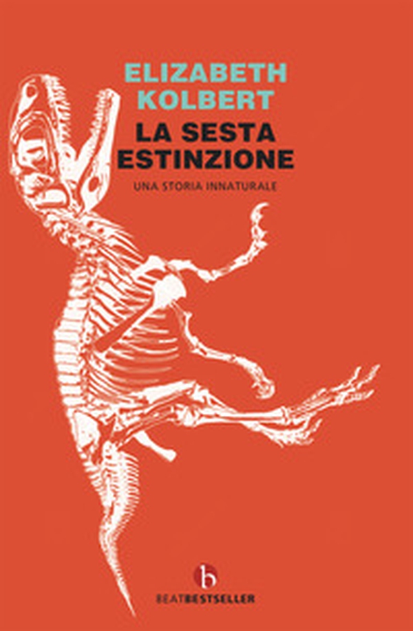 La sesta estinzione. Una storia innaturale - Librerie.coop La sesta estinzione. Una storia innaturale - Librerie.coop