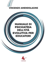 Manuale di psichiatria dell'età evolutiva per educatori - Librerie.coop