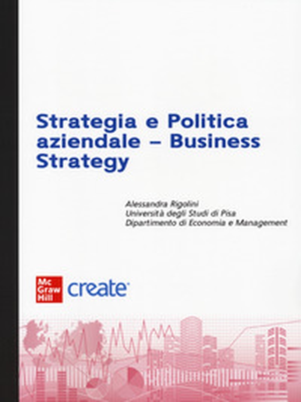 Strategia e politica aziendale- Business strategy - Librerie.coop Strategia e politica aziendale- Business strategy - Librerie.coop