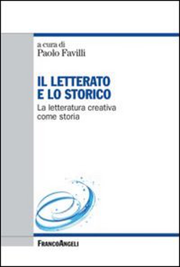 Il letterato e lo storico. La letteratura creativa come storia - Librerie.coop Il letterato e lo storico. La letteratura creativa come storia - Librerie.coop