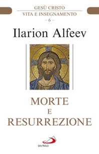 Morte e resurrezione. Gesù Cristo. Vita e insegnamento - Librerie.coop Morte e resurrezione. Gesù Cristo. Vita e insegnamento - Librerie.coop