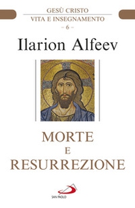 Morte e resurrezione. Gesù Cristo. Vita e insegnamento - Librerie.coop