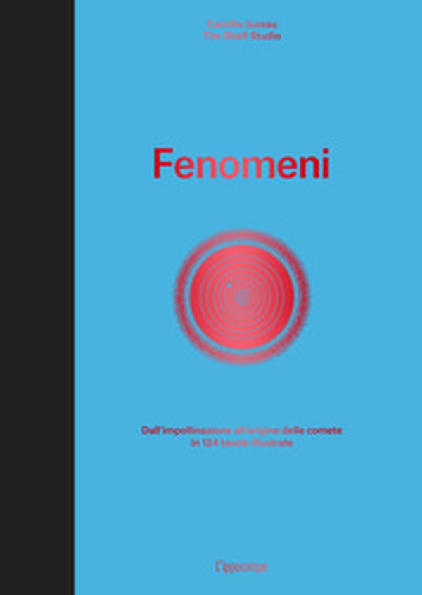 Fenomeni. Dall'impollinazione all'origine delle comete in 124 tavole illustrate - Librerie.coop Fenomeni. Dall'impollinazione all'origine delle comete in 124 tavole illustrate - Librerie.coop