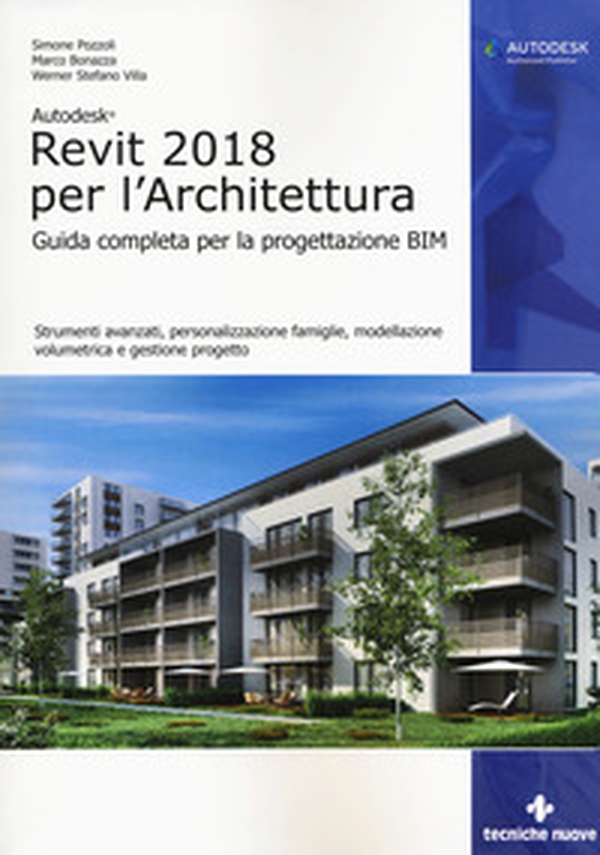 Autodesk Revit Architecture 2018. Guida alla progettazione BIM - Librerie.coop Autodesk Revit Architecture 2018. Guida alla progettazione BIM - Librerie.coop