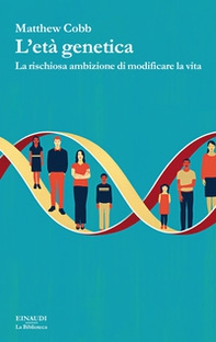 L'età genetica. La rischiosa ambizione di modificare la vita - Librerie.coop L'età genetica. La rischiosa ambizione di modificare la vita - Librerie.coop
