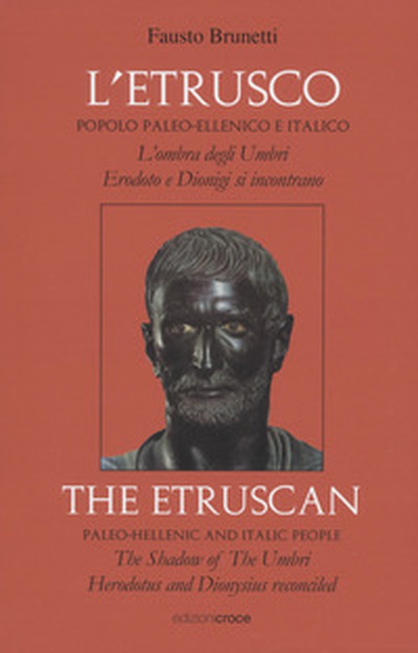 L'etrusco: popolo paleo-ellenico e italico. L'ombra degli Umbri: Erodoto e Dionigi si incontrano. Ediz. italiana e inglese - Librerie.coop L'etrusco: popolo paleo-ellenico e italico. L'ombra degli Umbri: Erodoto e Dionigi si incontrano. Ediz. italiana e inglese - Librerie.coop