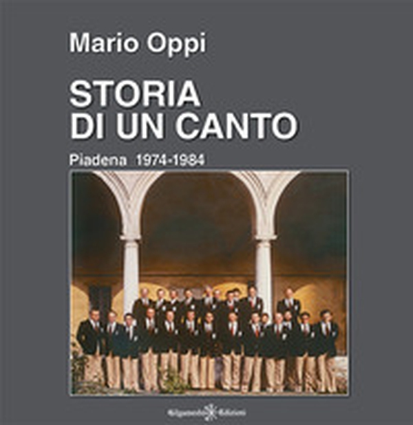 Storia di un canto. Piadena 1974-1984 - Librerie.coop Storia di un canto. Piadena 1974-1984 - Librerie.coop