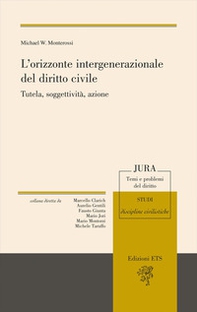 L'orizzonte intergenerazionale del diritto civile. Tutela, soggettività, azione - Librerie.coop