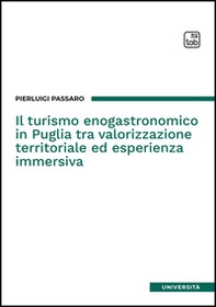 Il turismo enogastronomico in Puglia tra valorizzazione territoriale ed esperienza immersiva - Librerie.coop