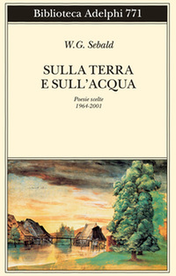 Sulla terra e sull'acqua. Poesie scelte (1964-2001) - Librerie.coop Sulla terra e sull'acqua. Poesie scelte (1964-2001) - Librerie.coop