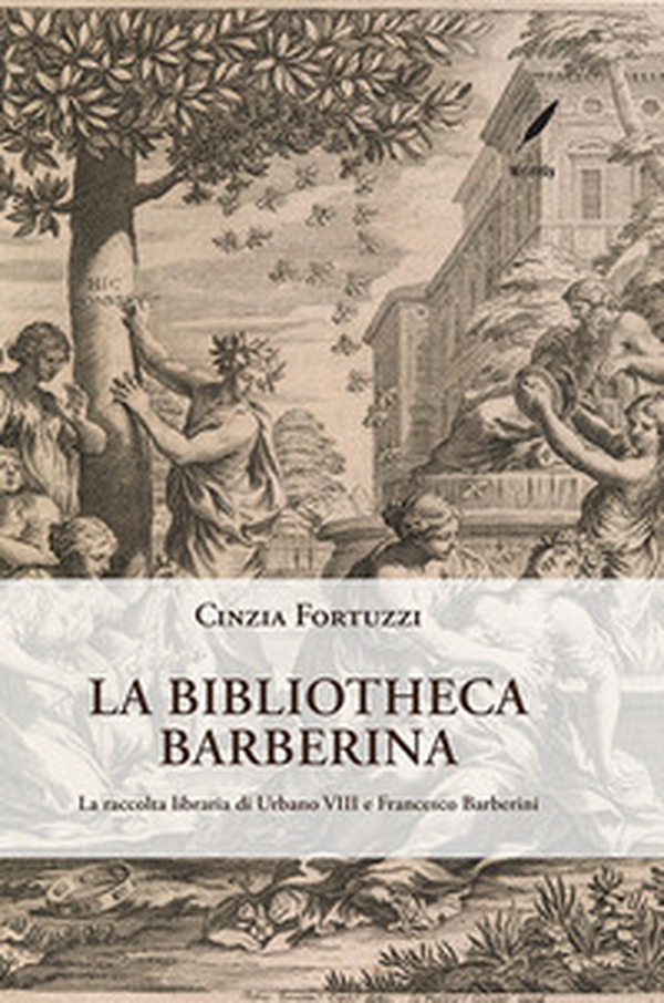 La Bibliotheca Barberina. La raccolta libraria di Urbano VIII e Francesco Barberini - Librerie.coop