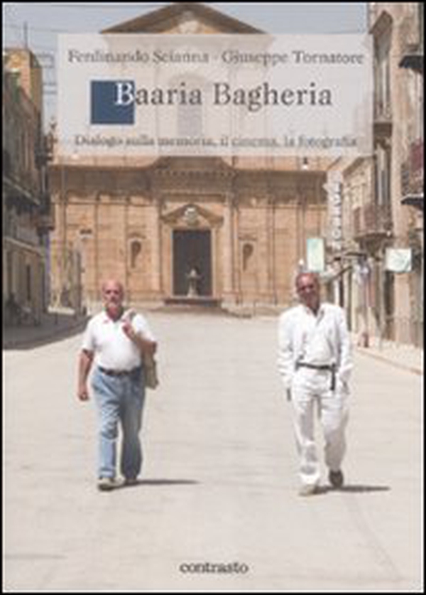 Baaria Bagheria. Dialogo sulla memoria, il cinema, la fotografia - Librerie.coop Baaria Bagheria. Dialogo sulla memoria, il cinema, la fotografia - Librerie.coop