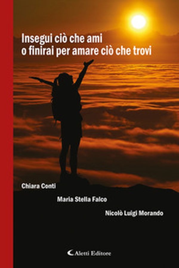 Insegui ciò che ami o finirai per amare ciò che trovi - Librerie.coop Insegui ciò che ami o finirai per amare ciò che trovi - Librerie.coop