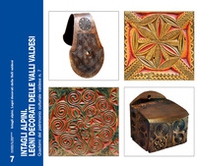 Intagli alpini. Legni decorati delle Valli valdesi - Librerie.coop