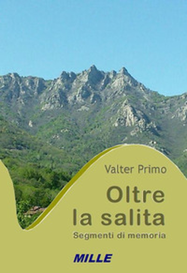 Oltre la salita. Segmenti di memoria - Librerie.coop Oltre la salita. Segmenti di memoria - Librerie.coop
