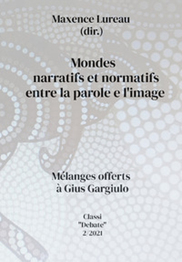Mondes narratifs et normatifs entre la parole et l'image. Melanges offerts à Gius Gargiulo - Librerie.coop Mondes narratifs et normatifs entre la parole et l'image. Melanges offerts à Gius Gargiulo - Librerie.coop