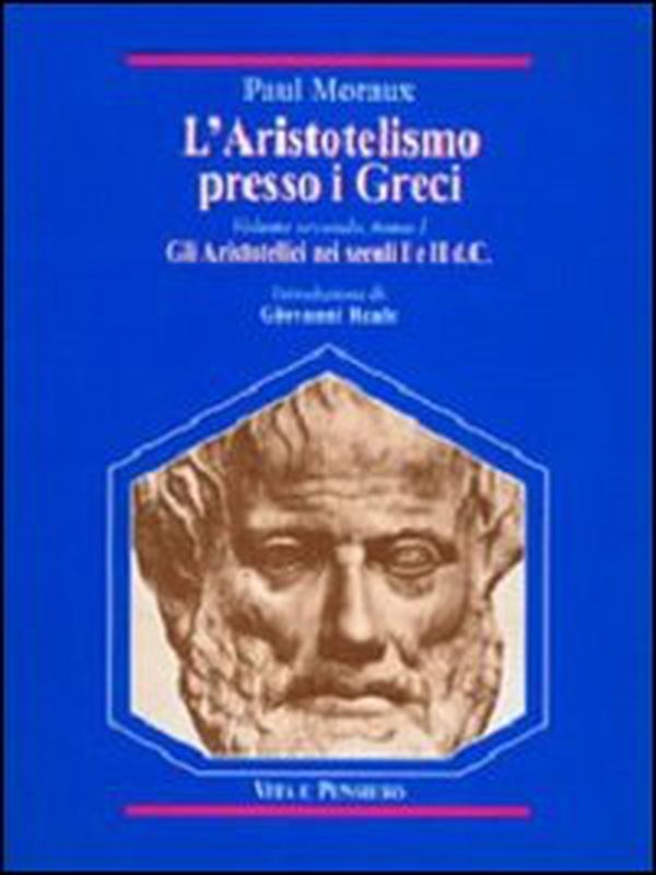 L'aristotelismo presso i Greci. Gli aristotelici nei secoli I e II d. C. - Librerie.coop L'aristotelismo presso i Greci. Gli aristotelici nei secoli I e II d. C. - Librerie.coop