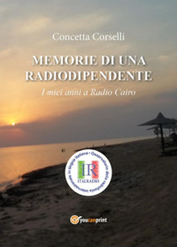 Memorie di una radiodipendente. I miei anni a Radio Cairo - Librerie.coop Memorie di una radiodipendente. I miei anni a Radio Cairo - Librerie.coop