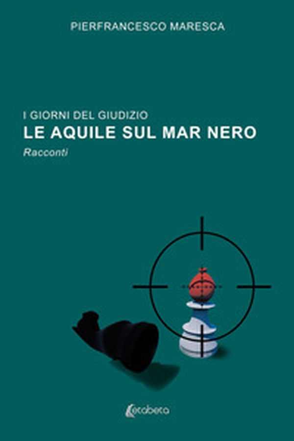 I giorni del giudizio. Le Aquile sul Mar Nero - Librerie.coop I giorni del giudizio. Le Aquile sul Mar Nero - Librerie.coop