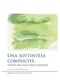 Una sottintesa complicità. Scritti per Gian Paolo Minardi - Librerie.coop