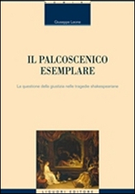 Il palcoscenico esemplare. La questione della giustizia nelle tragedie shakespeariane - Librerie.coop Il palcoscenico esemplare. La questione della giustizia nelle tragedie shakespeariane - Librerie.coop