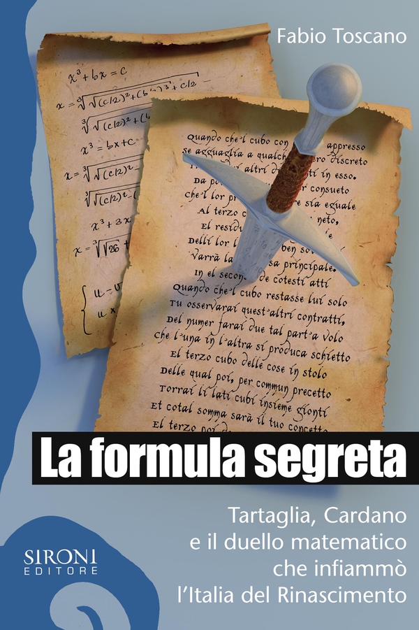La formula segreta. Tartaglia, Cardano e il duello matematico che infiammò l'Italia del Rinascimento - Librerie.coop La formula segreta. Tartaglia, Cardano e il duello matematico che infiammò l'Italia del Rinascimento - Librerie.coop