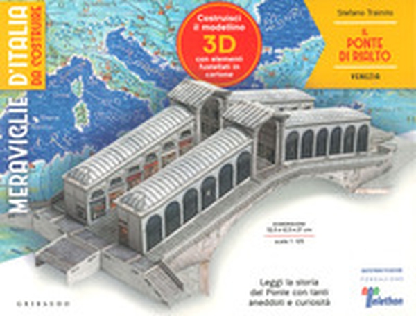 Il ponte di Rialto. Venezia. Meraviglie d'Italia da costruire - Librerie.coop