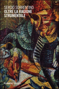 Oltre la ragione strumentale. Il crocevia dell'etica - Librerie.coop Oltre la ragione strumentale. Il crocevia dell'etica - Librerie.coop