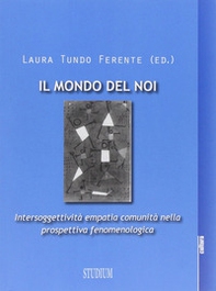 Mondo del noi. Intersoggettività, empatia, comunità nella prospettiva fenomenologica - Librerie.coop