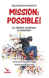 Mission: possible! La comunità accompagna gli adolescenti - Librerie.coop Mission: possible! La comunità accompagna gli adolescenti - Librerie.coop