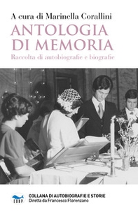 Antologia di memoria. Raccolta di autobiografie e biografie - Librerie.coop