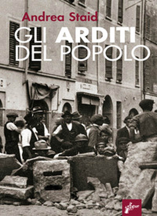 Gli Arditi del popolo. La prima lotta armata al fascismo (1921-22) - Librerie.coop Gli Arditi del popolo. La prima lotta armata al fascismo (1921-22) - Librerie.coop