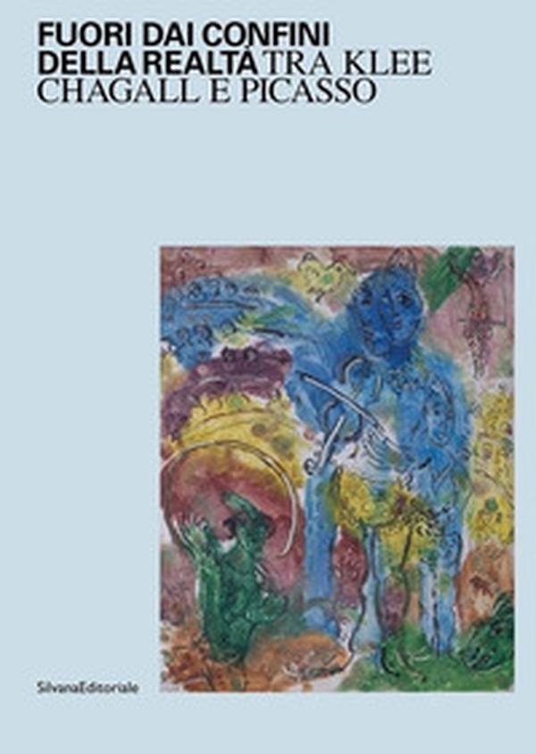 Fuori dai confini della realtà. Tra Klee, Chagall e Picasso - Librerie.coop Fuori dai confini della realtà. Tra Klee, Chagall e Picasso - Librerie.coop