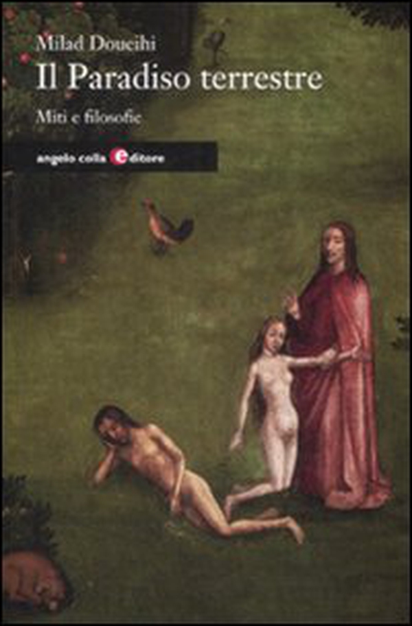 Il paradiso terrestre. Miti e filosofie - Librerie.coop Il paradiso terrestre. Miti e filosofie - Librerie.coop