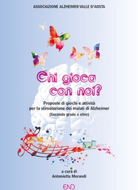 Chi gioca con noi? Proposte di giochi e attività per la stimolazione dei malati di Alzheimer (Secondo grado e oltre) - Librerie.coop