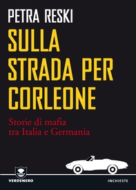Sulla strada per Corleone. Come la mafia è arrivata in Germania - Librerie.coop Sulla strada per Corleone. Come la mafia è arrivata in Germania - Librerie.coop