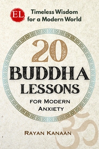 20 Buddha lessons for modern anxiety. Timeless wisdom for a modern world - Librerie.coop